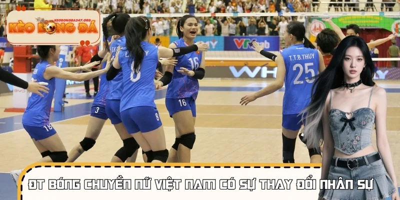ĐT Bóng Chuyền Nữ Việt Nam Có Sự Thay Đổi Nhân Sự Bất Ngờ