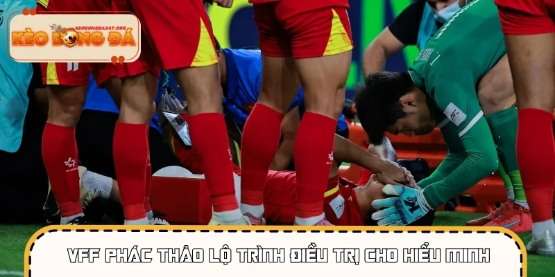 VFF phác thảo lộ trình điều trị chấn thương cho Hiểu Minh